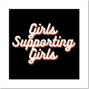 Girls Supporting Girls Posters and Art